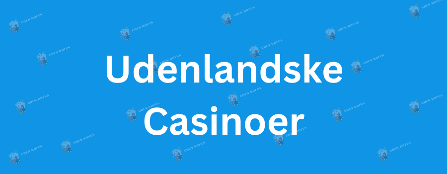 Gambling Sider Uden RoFUS Find Dit Perfekte Casino
