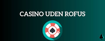 Spil på Casino uden ROFUS En Guide til Online Spil